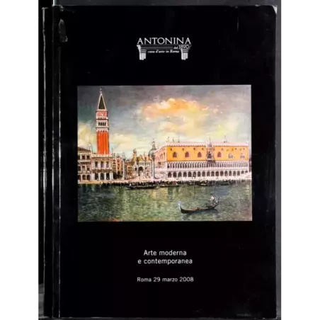 ANTONINA. ROMA. ARTE MODERNA E CONTEMPORANEA. CATALOGO ASTA 29 MARZO 2008.