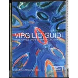 FINARTE. VENEZIA. VIRGILIO GUIDI. CATALOGO ASTA 28 MARZO 2004.