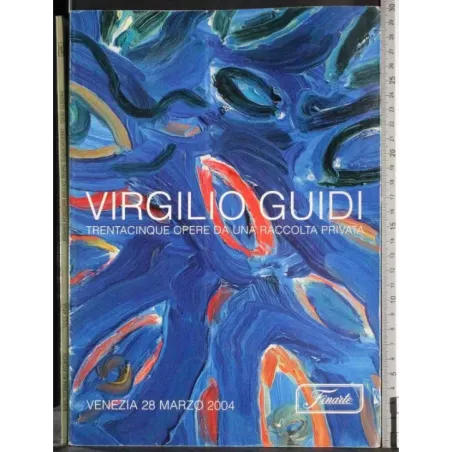 FINARTE. VENEZIA. VIRGILIO GUIDI. CATALOGO ASTA 28 MARZO 2004.