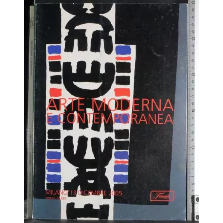 FINARTE. MILANO. ARTE MODERNA CONTEMPORANEA 1. CATALOGO ASTA 13 DICEMBRE 2005.