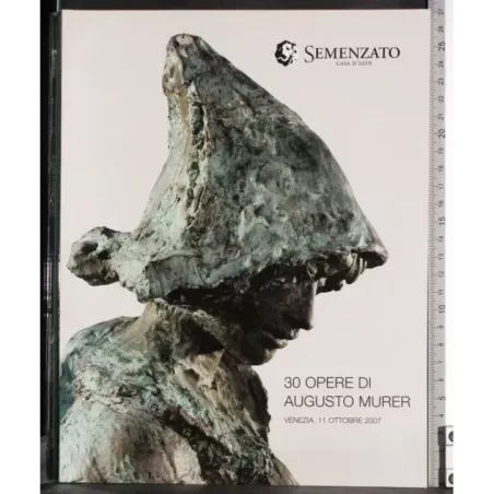 SEMENZATO. VENEZIA. AUGUSTO MURER. CATALOGO ASTA 11 OTTOBRE 2007.