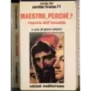 Maestro, perché? Risposte dall'invisibile