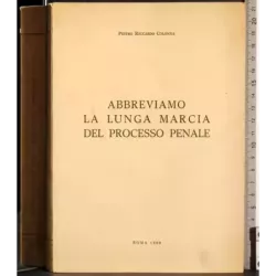 Abbreviamo la lunga marcia del processo penale