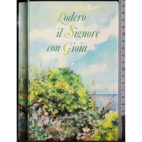 Loderò il Signore con gioia