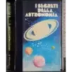 I segreti della astronomia. 4 Volumi