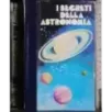 I segreti della astronomia
