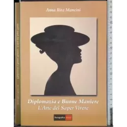 Diplomazia e Buone Maniere. Arte del Saper Vivere