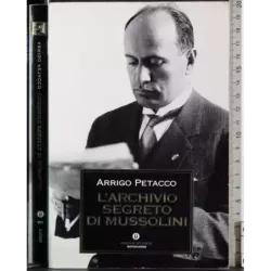 L'archivio segreto di Mussolini