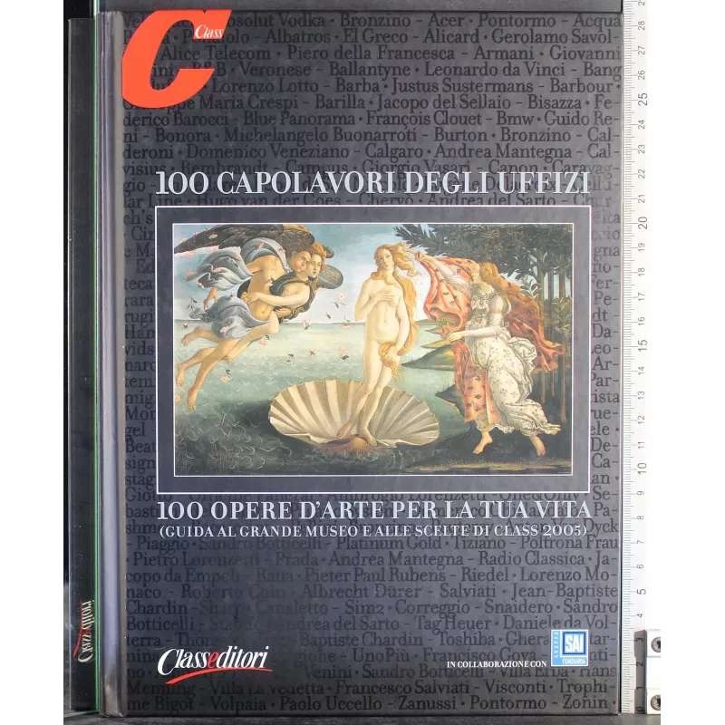 100 capolavori degli uffizi. 100 opere d'arte per la tua vita