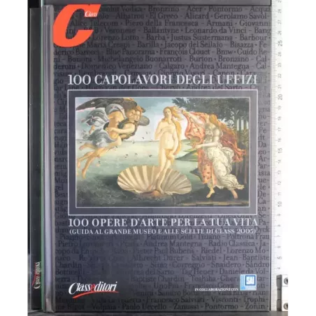 100 capolavori degli uffizi. 100 opere d'arte per la tua vita