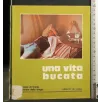 UNA VITA BUCATA