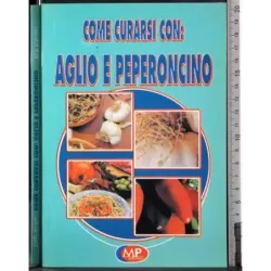 Come curarsi con: aglio e peperoncino
