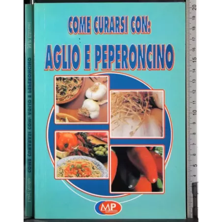 Come curarsi con: aglio e peperoncino