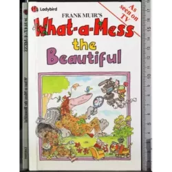 What-a-mess the beautiful