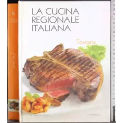 La cucina regionale italiana. Toscana