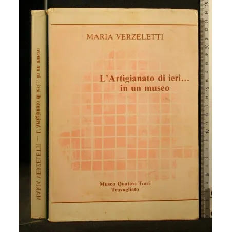 L'ARTIGIANATO DI IERI... IN UN MUSEO MUSEO QUATTRO TORRI