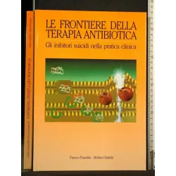 LE FRONTIERE DELLA TERAPIA ANTIBIOTICA