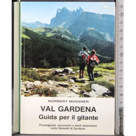 Val Gardena. Guida per il gitante