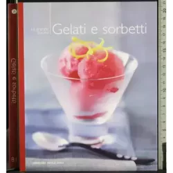 La grande cucina regionale 18. Gelati e sorbetti
