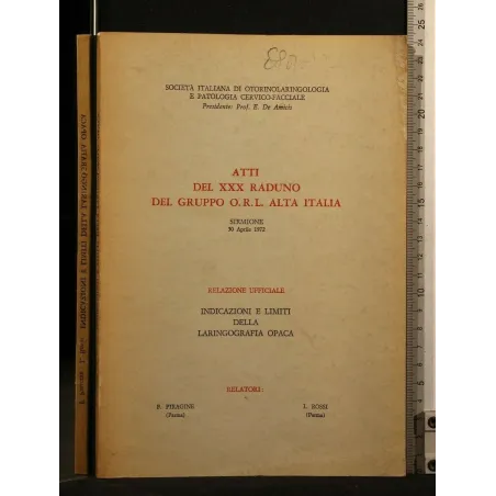 ATTI DEL XXX RADUNO DEL GRUPPO ORL ALTA ITALIA INDICAZIONI E LIMITI DELLA LARINGOGRAFIA OPACA 30 APRILE 1972 _x000D_