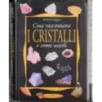 Cosa raccontano i cristalli e come usarli
