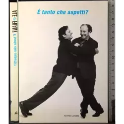 E' tanto che aspetti?
