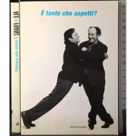 E' tanto che aspetti?