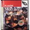 In cucina. Molluschi e crostacei