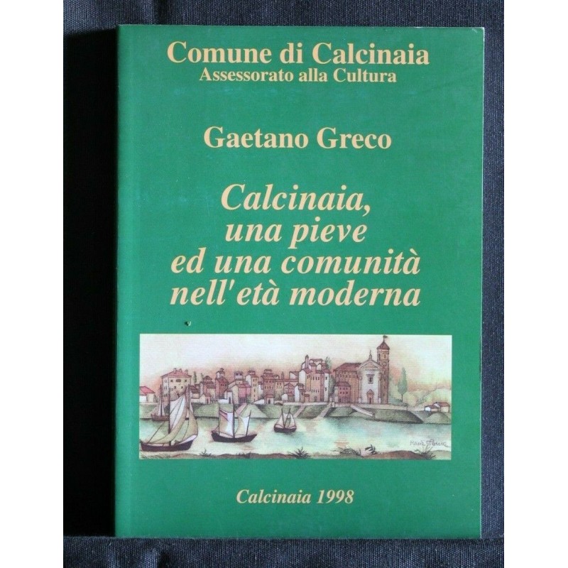 CALCINAIA, UNA PIEVE ED UNA COMUNITA' NELL'ETA' MODERNA