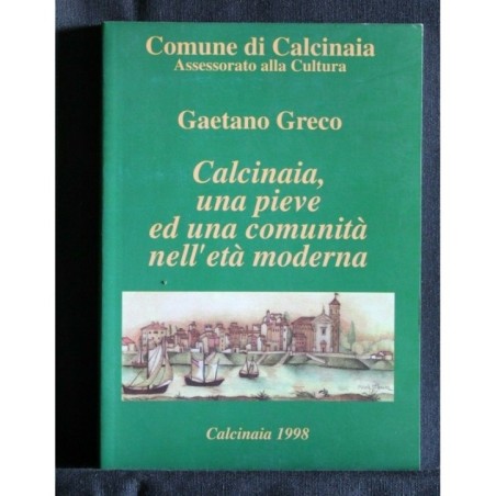 CALCINAIA, UNA PIEVE ED UNA COMUNITA' NELL'ETA' MODERNA