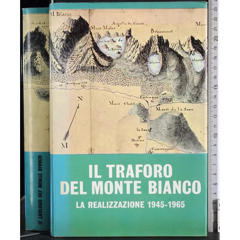 Il traforo del Monte Bianco. La realizzazine 1945-1965