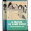 Il traforo del Monte Bianco. La realizzazine 1945-1965