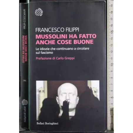 Mussolini ha fatto anche cose buone