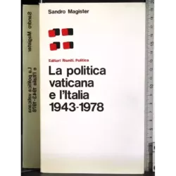 La politica vaticana e l'Italia 1943-1978