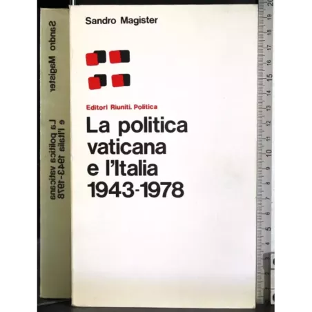 La politica vaticana e l'Italia 1943-1978
