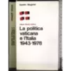 La politica vaticana e l'Italia 1943-1978