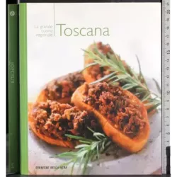 La grande cucina regionale. Toscana