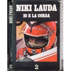 Niki Lauda. Io e la corsa