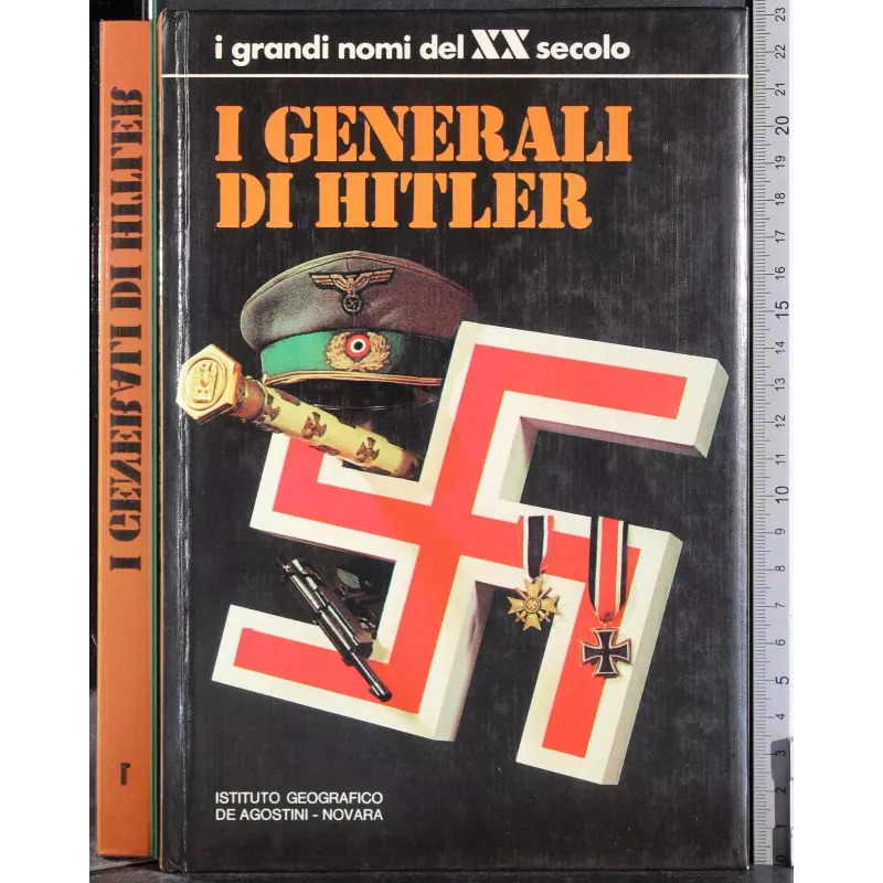 I grandi nomi del XX Secolo. I generali di Hitler
