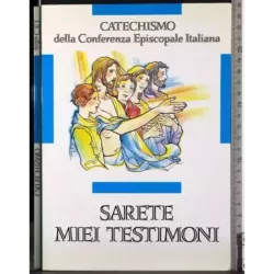Catechismo conferenza Episcopale Italiana. Sarete Miei testimoni