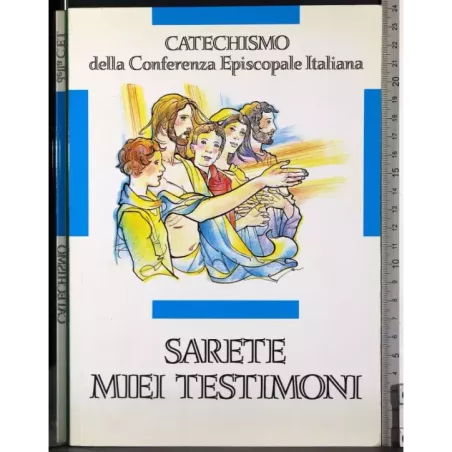 Catechismo conferenza Episcopale Italiana. Sarete Miei testimoni