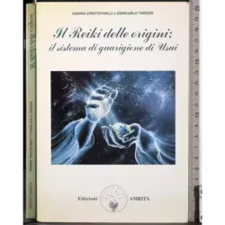 Il reiki delle origini: il sistema di guarigione di Usui