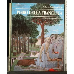 I CLASSICI DELLA PITTURA PIERO DELLA FRANCESCA