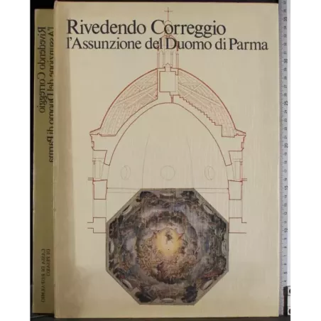 Rivedendo Correggio l'assunzione del Duomo di Parma