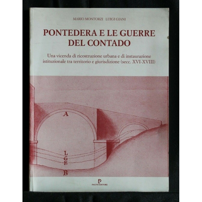 PONTEDERA E LE GUERRE DEL CONTADO UNA VICENDA DI RICOSTRUZIONE