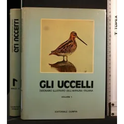 DIZIONARIO ILLUSTRATO DELL'AVIFAUNA ITALIANA GLI UCCELLI VOL 1