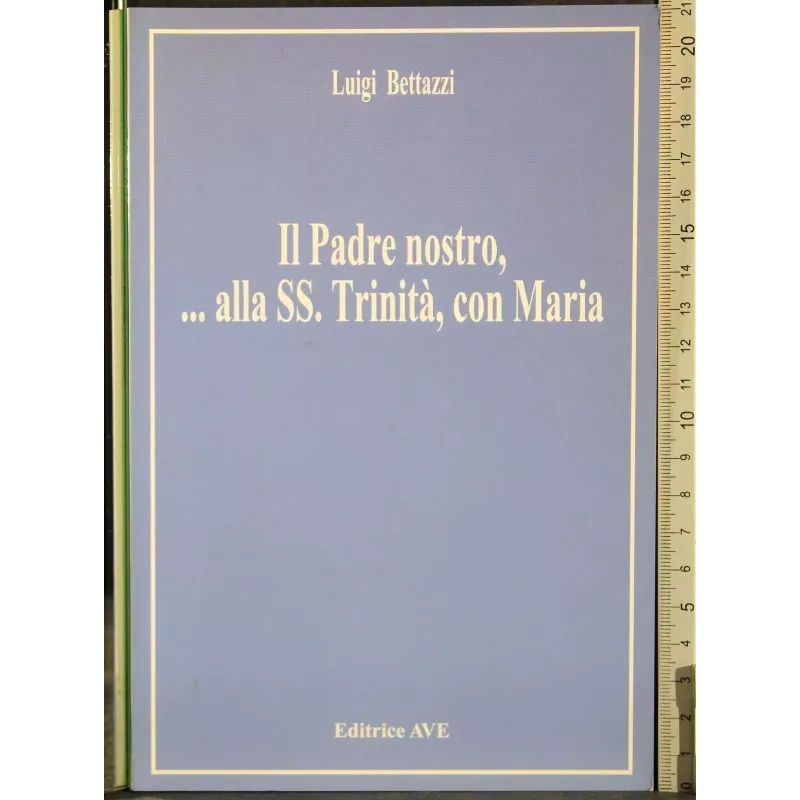 Il padre nostro, .. Alla SS Trinità, con Maria