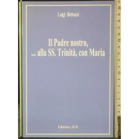Il padre nostro, .. Alla SS Trinità, con Maria