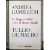 La lingia batte dove il dente duole