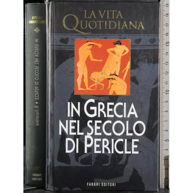 La vita quotidiana. In grecia nel secolo di Pericle